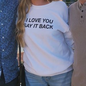 Lonely ghost I love you say it back sweatshirt